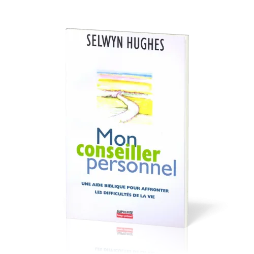 MON CONSEILLER PERSONNEL - UNE AIDE PRATIQUE POUR AFFRONTER LES DIFFICULTES DE LA VIE