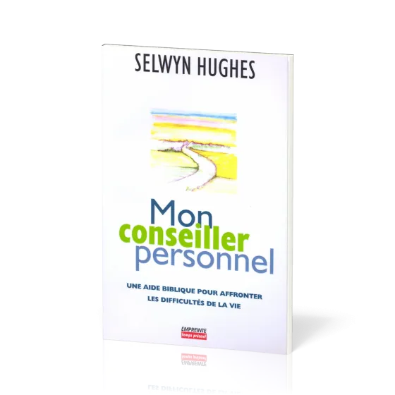 MON CONSEILLER PERSONNEL - UNE AIDE PRATIQUE POUR AFFRONTER LES DIFFICULTES DE LA VIE