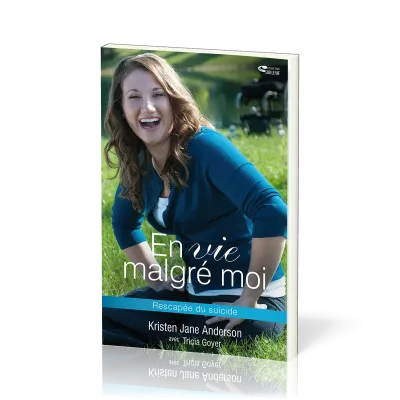 EN VIE MALGRE MOI - RESCAPEE DU SUICIDE