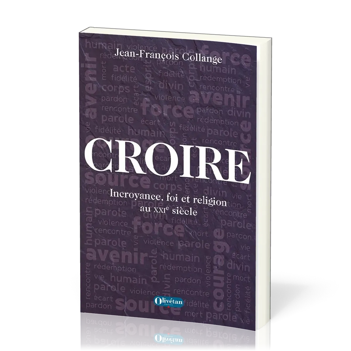 CROIRE - INCROYANCE, FOI ET RELIGION AU XXIE SIECLE