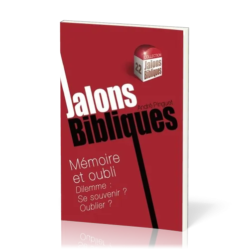 JALONS BIBLIQUES :MEMOIRE ET OUBLI