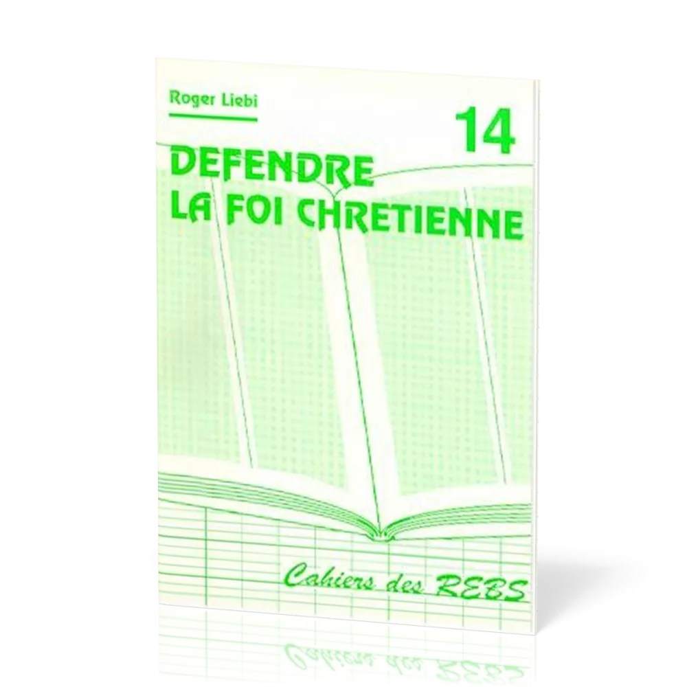 DEFENDRE LA FOI CHRETIENNE - CAHIER REBS 14