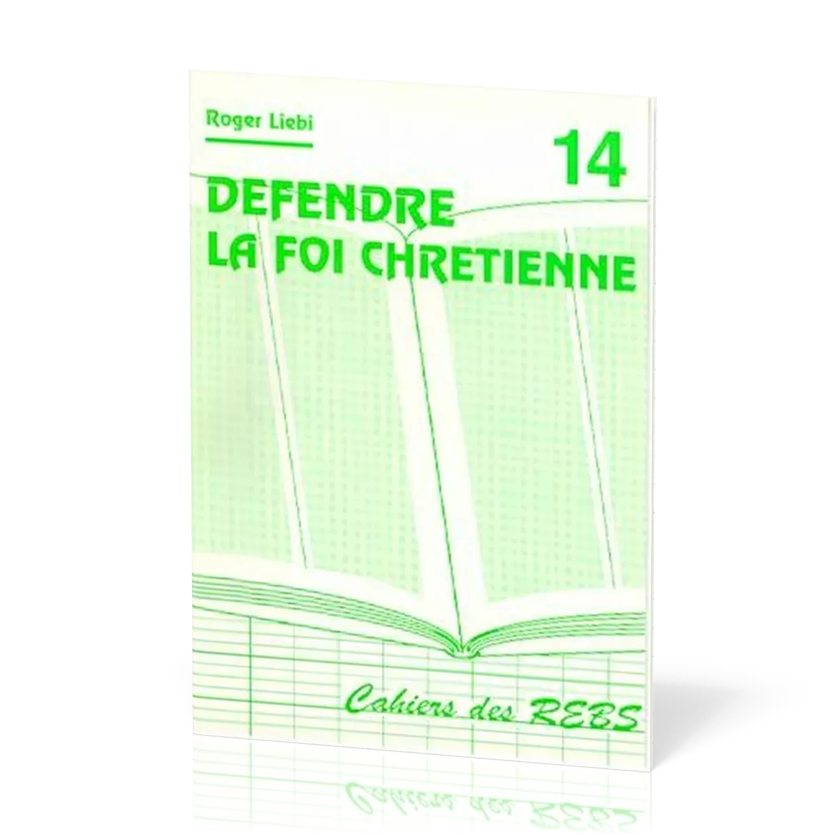 DEFENDRE LA FOI CHRETIENNE - CAHIER REBS 14
