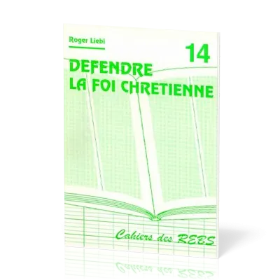 DEFENDRE LA FOI CHRETIENNE - CAHIER REBS 14