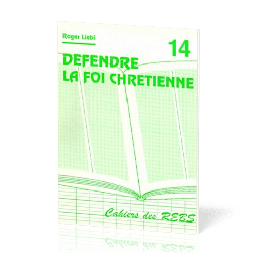 DEFENDRE LA FOI CHRETIENNE - CAHIER REBS 14