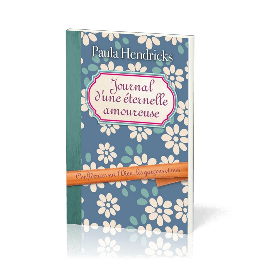 JOURNAL D'UNE ETERNELLE AMOUREUSE - CONFIDENCES SUR DIEU LES GARCONS ET MOI