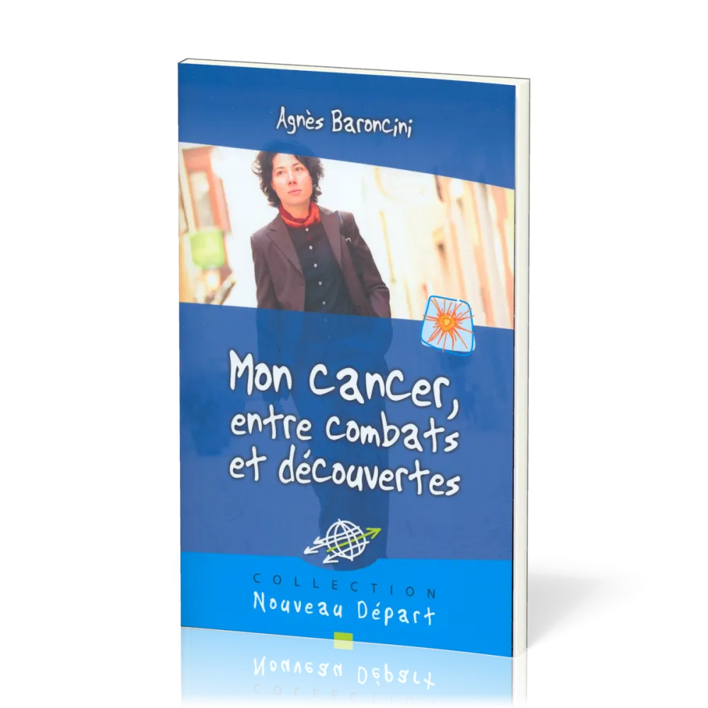 MON CANCER ENTRE COMBATS ET DECOUVERTES