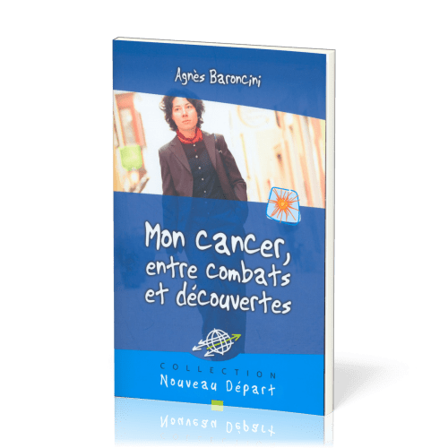 MON CANCER ENTRE COMBATS ET DECOUVERTES