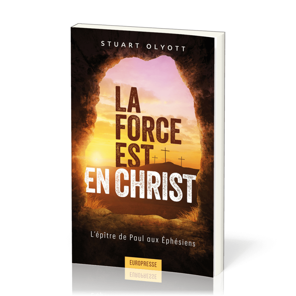 FORCE EST EN CHRIST (LA) - L'EPITRE DE PAUL AUX EPHESIENS