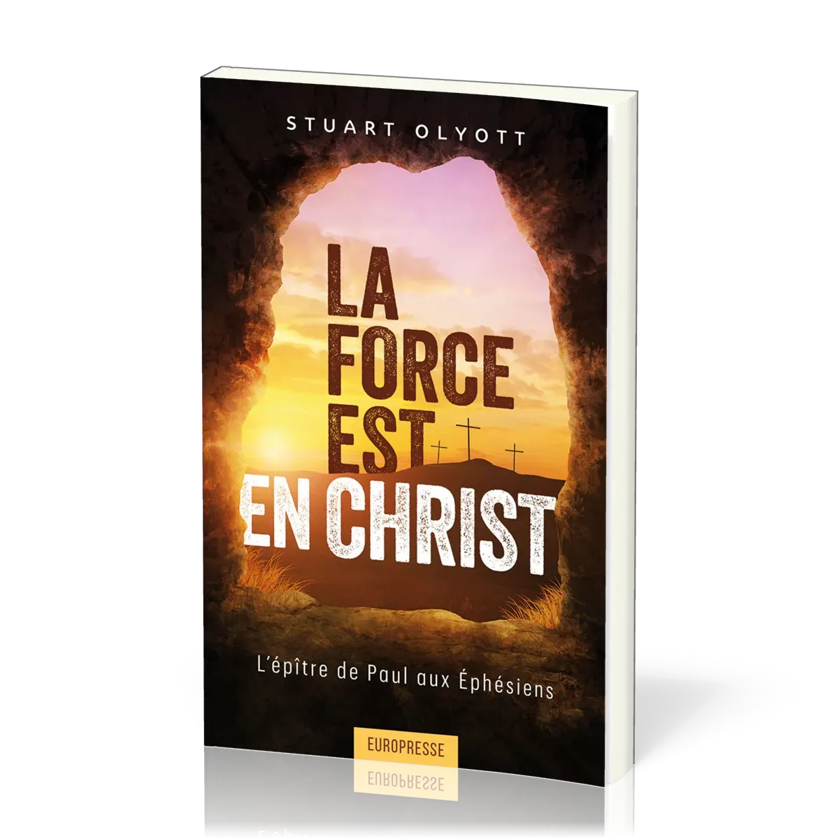 FORCE EST EN CHRIST (LA) - L'EPITRE DE PAUL AUX EPHESIENS