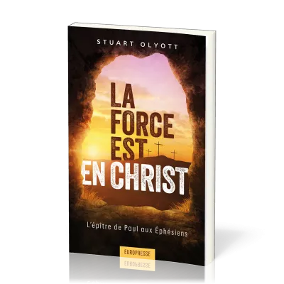 FORCE EST EN CHRIST (LA) - L'EPITRE DE PAUL AUX EPHESIENS