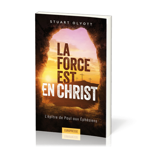 FORCE EST EN CHRIST (LA) - L'EPITRE DE PAUL AUX EPHESIENS