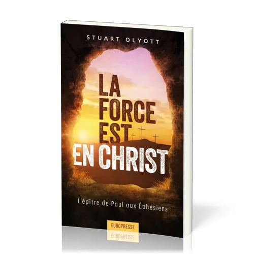 FORCE EST EN CHRIST (LA) - L'EPITRE DE PAUL AUX EPHESIENS