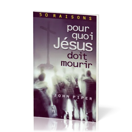 50 RAISONS POUR QUOI JESUS DOIT MOURIR