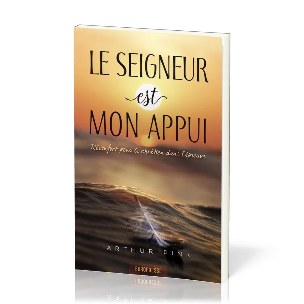 SEIGNEUR EST MON APPUI (LE) - RECONFORT POUR LE CHRETIEN DANS L'EPREUVE