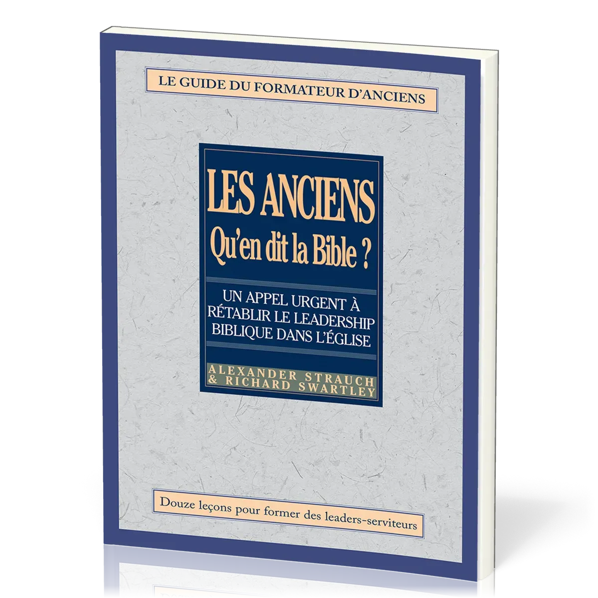 ANCIENS QU'EN DIT LA BIBLE (LES) - GUIDE DU FORMATEUR D'ANCIENS
