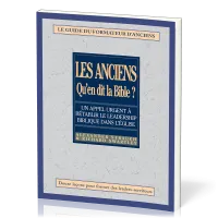 ANCIENS QU'EN DIT LA BIBLE (LES) - GUIDE DU FORMATEUR D'ANCIENS