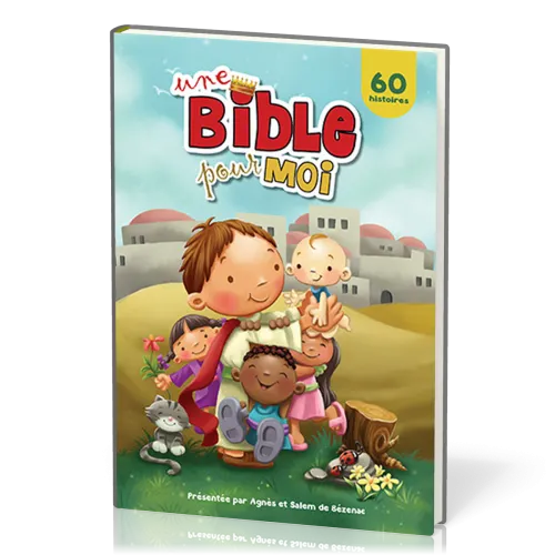 UNE BIBLE POUR MOI - 60 HISTOIRES