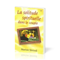 SOLITUDE SPIRITUELLE DANS LE COUPLE