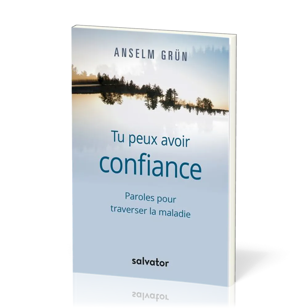 TU PEUX AVOIR CONFIANCE - PAROLES POUR TRAVERSER LA MALADIE