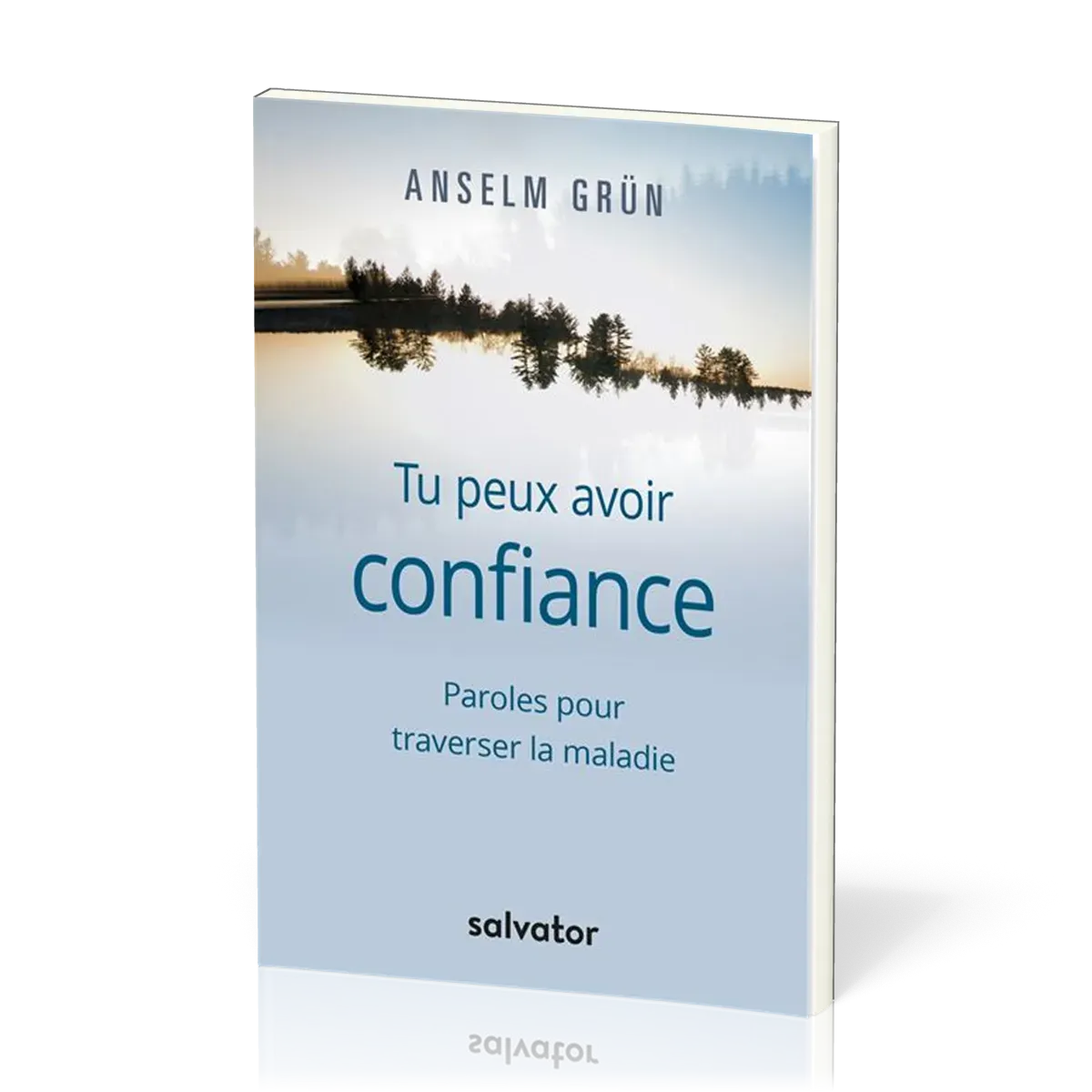 TU PEUX AVOIR CONFIANCE - PAROLES POUR TRAVERSER LA MALADIE