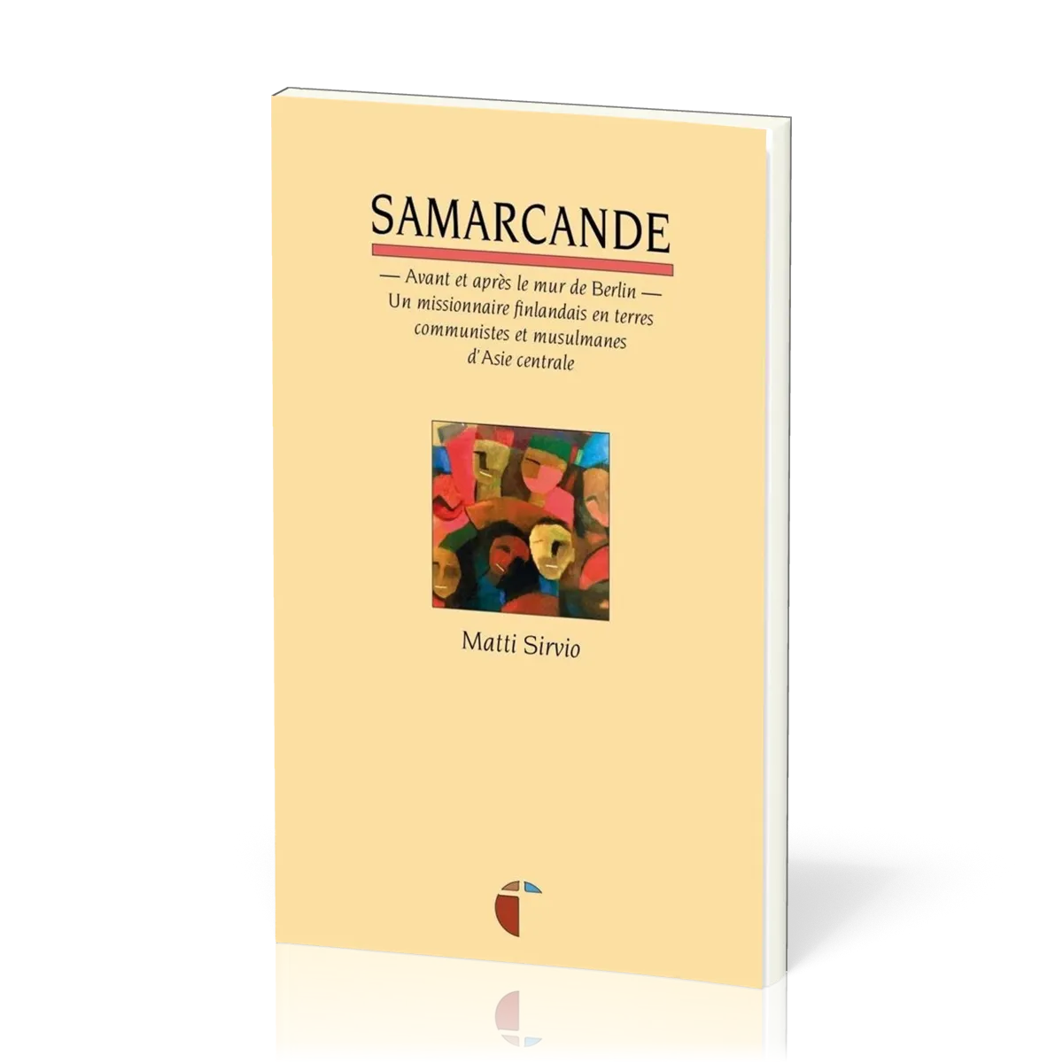 SAMARCANDE - AVANT ET APRES LE MUR DE BERLIN - UN MISSIONNAIRE FINLANDAIS EN TERRES COMMUNISTES ET M