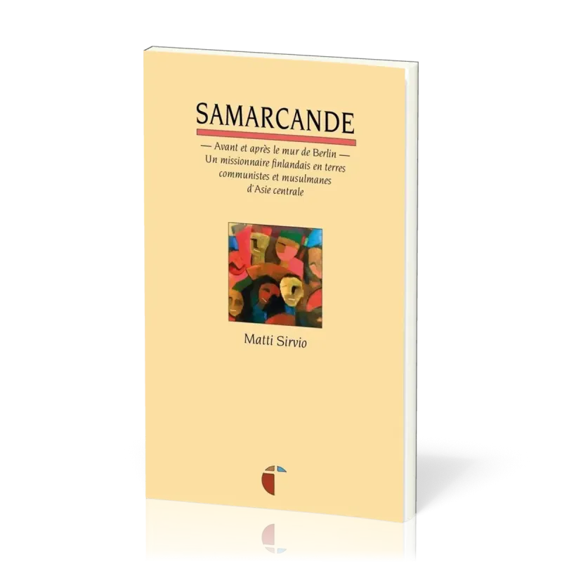 SAMARCANDE - AVANT ET APRES LE MUR DE BERLIN - UN MISSIONNAIRE FINLANDAIS EN TERRES COMMUNISTES ET M