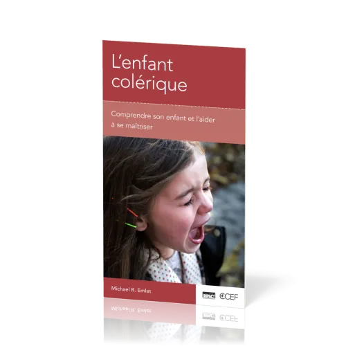 ENFANT COLERIQUE (L') - COMPRENDRE SON ENFANT ET L'AIDER A SE MAITRISER