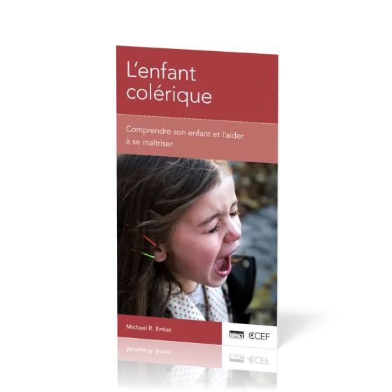ENFANT COLERIQUE (L') - COMPRENDRE SON ENFANT ET L'AIDER A SE MAITRISER