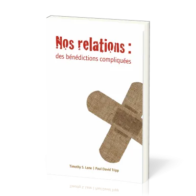 NOS RELATIONS : DES BENEDICTIONS COMPLIQUEES - NELLE EDITION