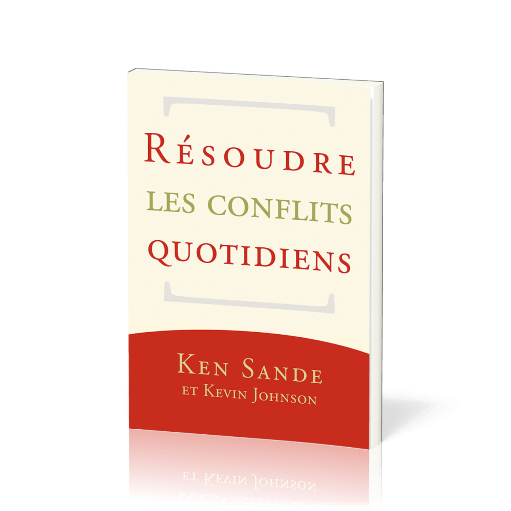 RESOUDRE LES CONFLITS QUOTIDIENS - NELLE EDITION