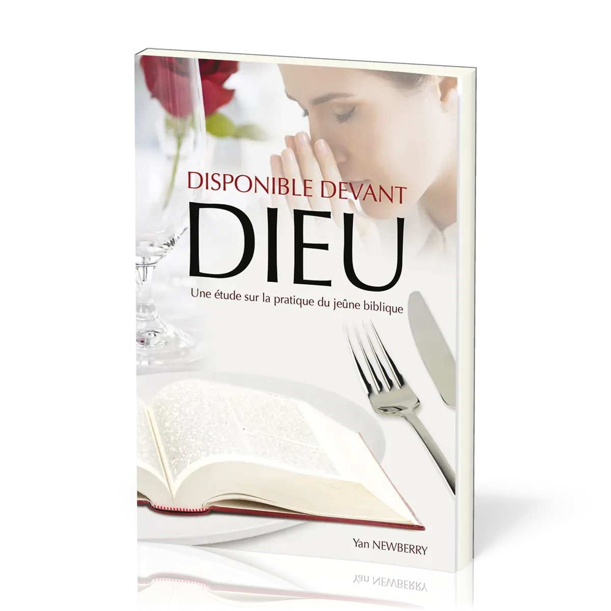 DISPONIBLE DEVANT DIEU - UNE ETUDE SUR LA PRATIQUE DU JEUNE BIBLIQUE