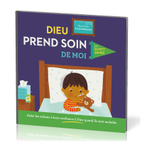 DIEU PREND SOIN DE MOI - AIDER LES ENFANTS A FAIRE CONFIANCE EN DIEU QUAND ILS SONT MALADES