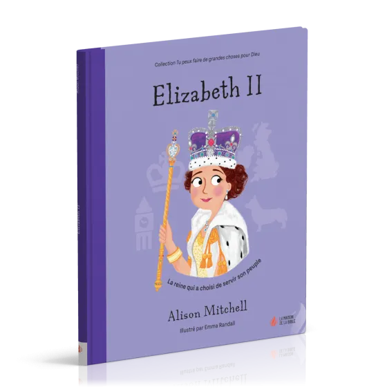 ELIZABETH II - LA REINE QUI A CHOISI DE SERVIR SON PEUPLE