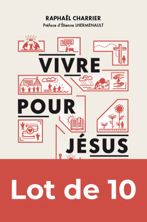 VIVRE POUR JESUS - LES FONDEMENTS DE LA VIE CHRETIENNE - LOT DE 10