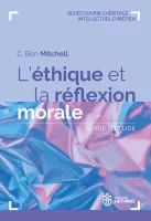 ETHIQUE ET LA REFLEXION MORALE (L') - GUIDE D'ETUDE