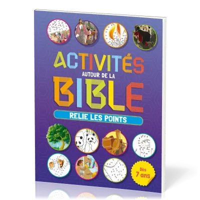 ACTIVITES AUTOUR DE LA BIBLE - RELIE LES POINTS - VOL 1 - DES 7 ANS