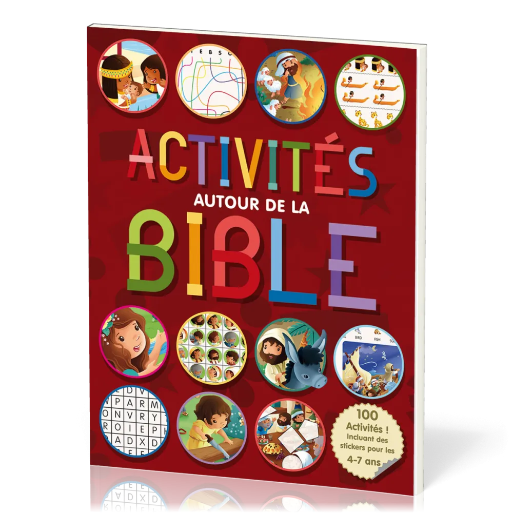 ACTIVITES AUTOUR DE LA BIBLE VOL 1 - 100 ACTIVITES, INCLUANT DES STICKERS POUR LES 4-7 ANS
