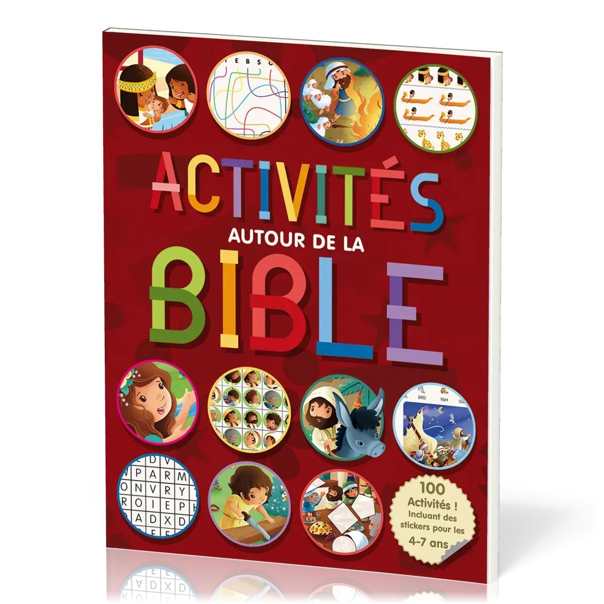 ACTIVITES AUTOUR DE LA BIBLE VOL 1 - 100 ACTIVITES, INCLUANT DES STICKERS POUR LES 4-7 ANS