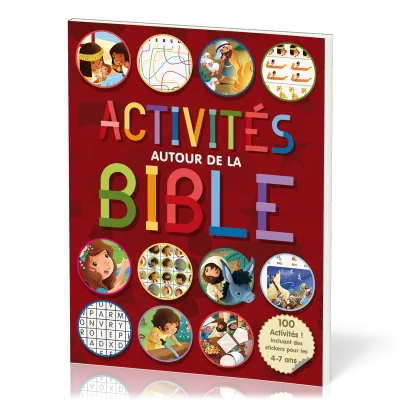 ACTIVITES AUTOUR DE LA BIBLE VOL 1 - 100 ACTIVITES, INCLUANT DES STICKERS POUR LES 4-7 ANS