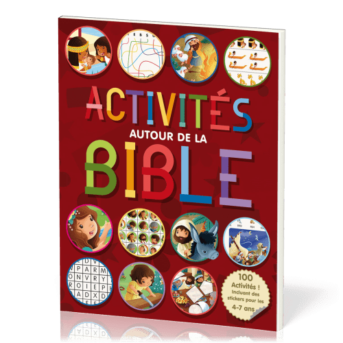 ACTIVITES AUTOUR DE LA BIBLE VOL 1 - 100 ACTIVITES, INCLUANT DES STICKERS POUR LES 4-7 ANS