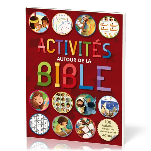 ACTIVITES AUTOUR DE LA BIBLE VOL 1 - 100 ACTIVITES, INCLUANT DES STICKERS POUR LES 4-7 ANS