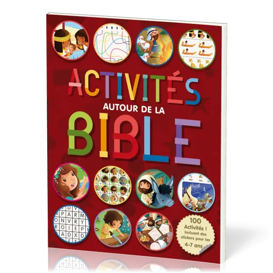 ACTIVITES AUTOUR DE LA BIBLE VOL 1 - 100 ACTIVITES, INCLUANT DES STICKERS POUR LES 4-7 ANS
