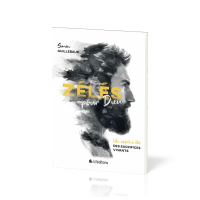 ZELES POUR DIEU - UN APPEL A ETRE DES SACRIFICES VIVANTS