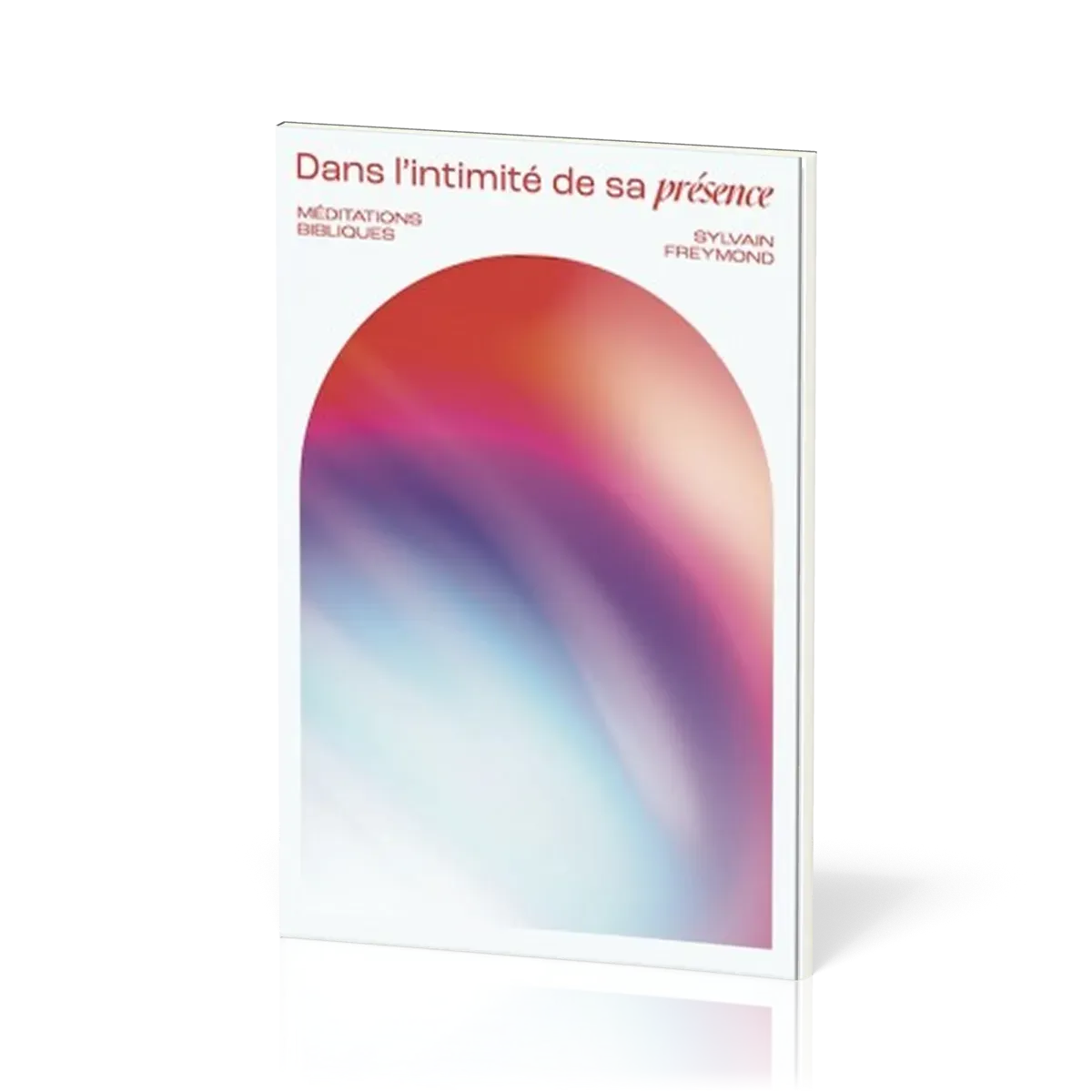 DANS L'INTIMITE DE SA PRESENCE