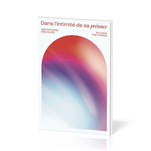 DANS L'INTIMITE DE SA PRESENCE