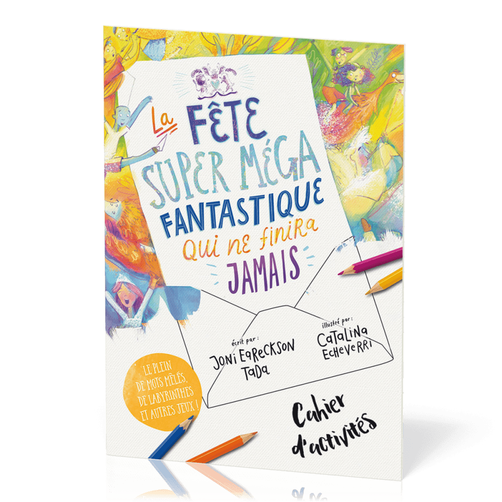 FETE SUPER MEGA FANTASTIQUE QUI NE FINIRA JAMAIS (LA) - CAHIER D'ACTIVITES