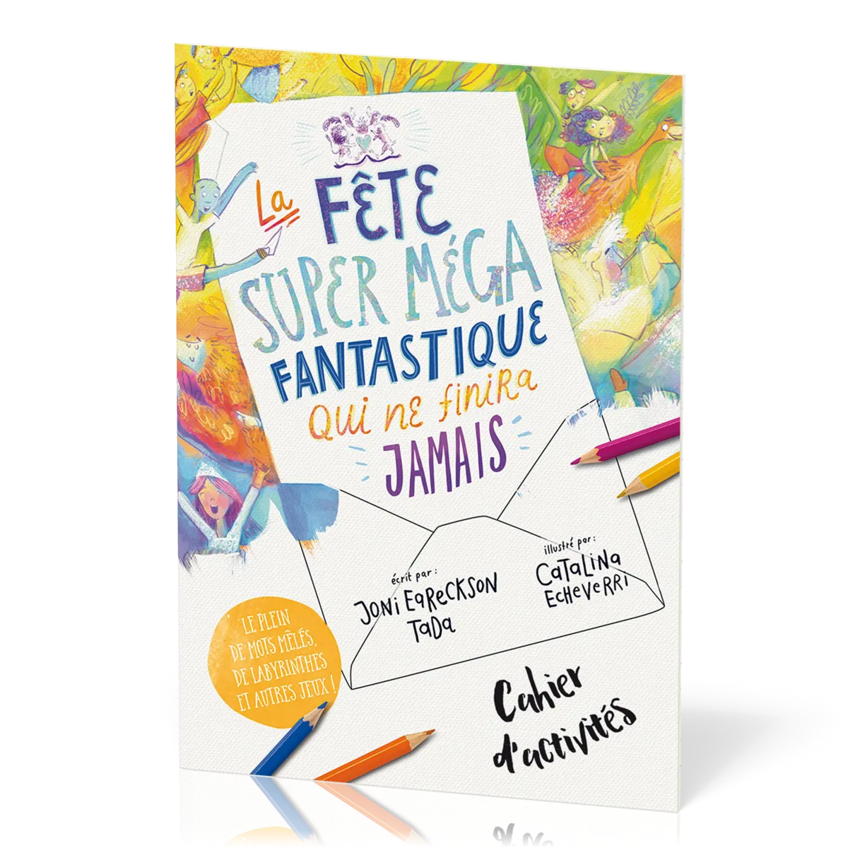 FETE SUPER MEGA FANTASTIQUE QUI NE FINIRA JAMAIS (LA) - CAHIER D'ACTIVITES