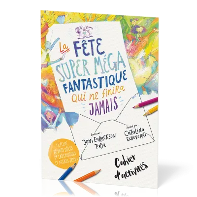 FETE SUPER MEGA FANTASTIQUE QUI NE FINIRA JAMAIS (LA) - CAHIER D'ACTIVITES