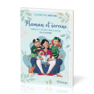 MAMAN ET SEREINE : CONSEILS ET ASTUCES POUR LE RESTER (OU LE DEVENIR)